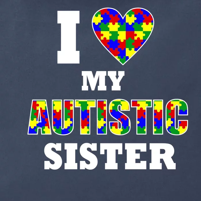 I Love My Autistic Sister Autism Zip Tote Bag