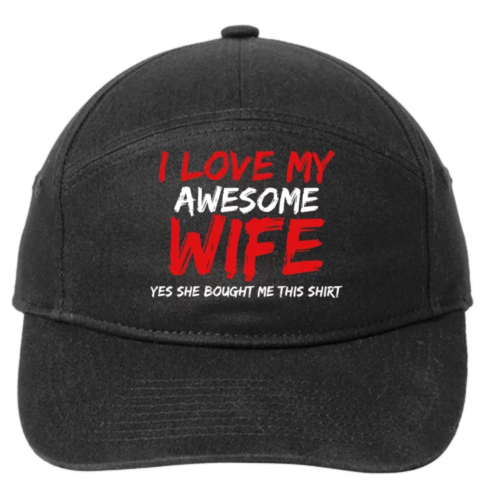 I Love My Awesome Wife Yes She Bought Me This 7-Panel Snapback Hat