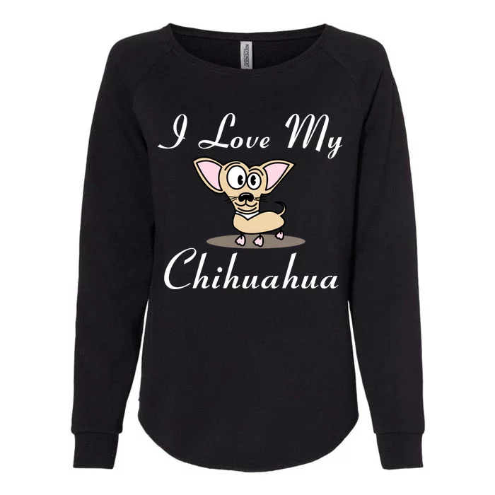 I Love My Chihuahua Womens California Wash Sweatshirt