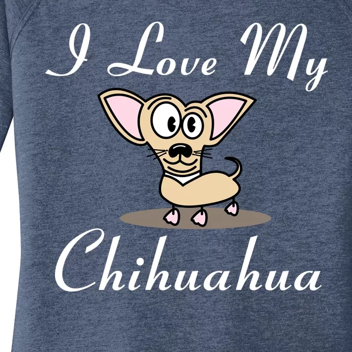 I Love My Chihuahua Women's Perfect Tri Tunic Long Sleeve Shirt