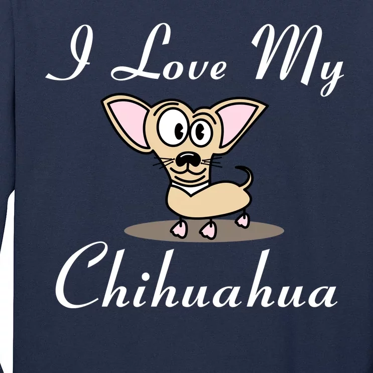 I Love My Chihuahua Tall Long Sleeve T-Shirt