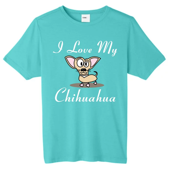 I Love My Chihuahua ChromaSoft Performance T-Shirt