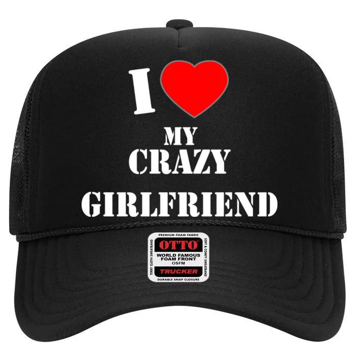 I Love My Crazy Girlfriend High Crown Mesh Trucker Hat