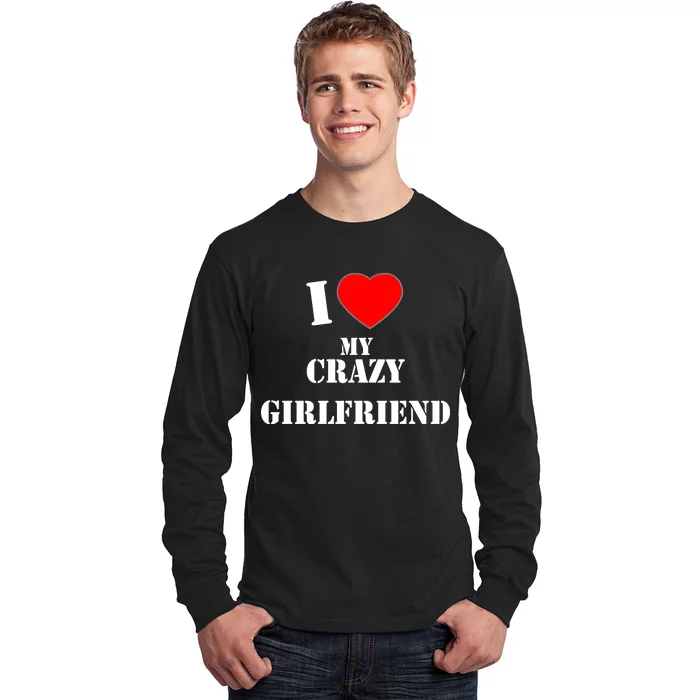 I Love My Crazy Girlfriend Long Sleeve Shirt