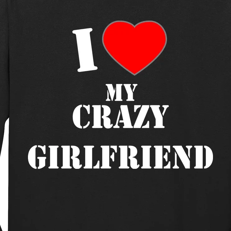 I Love My Crazy Girlfriend Long Sleeve Shirt