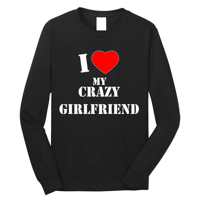 I Love My Crazy Girlfriend Long Sleeve Shirt