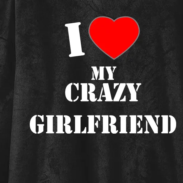 I Love My Crazy Girlfriend Hooded Wearable Blanket