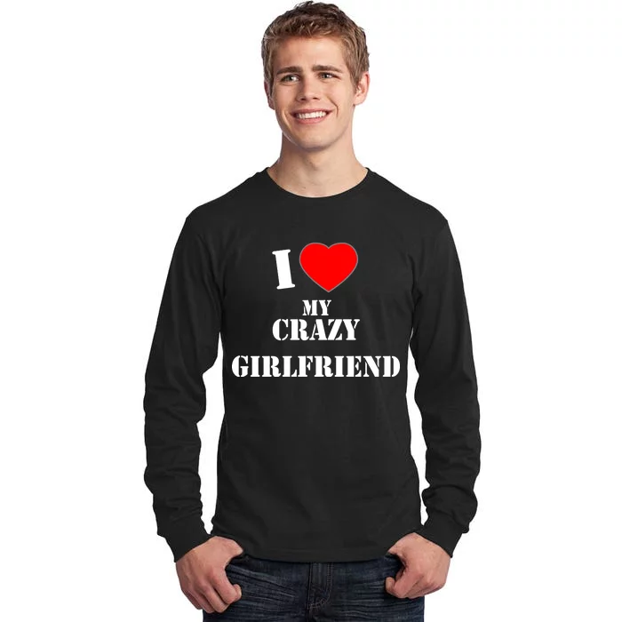 I Love My Crazy Girlfriend Tall Long Sleeve T-Shirt