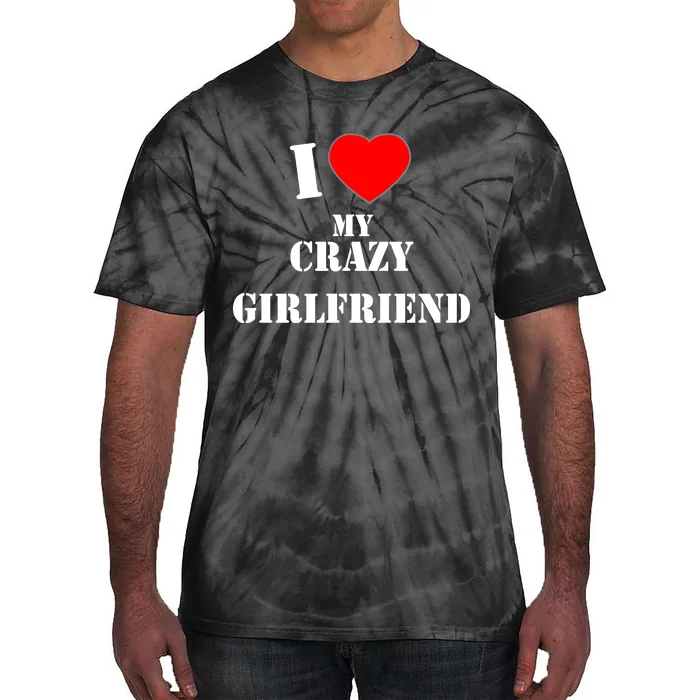 I Love My Crazy Girlfriend Tie-Dye T-Shirt