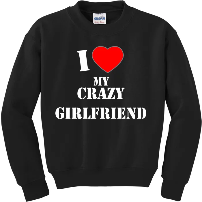 I Love My Crazy Girlfriend Kids Sweatshirt