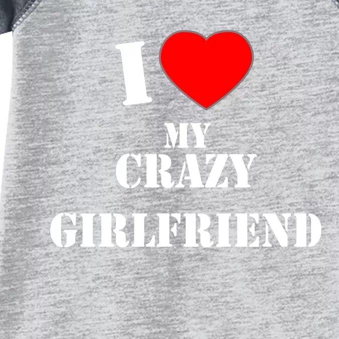 I Love My Crazy Girlfriend Infant Baby Jersey Bodysuit