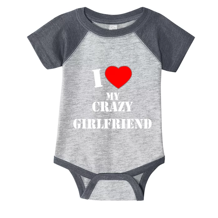 I Love My Crazy Girlfriend Infant Baby Jersey Bodysuit