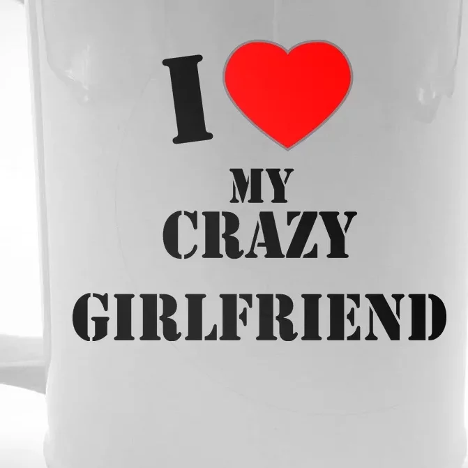 I Love My Crazy Girlfriend Front & Back Beer Stein