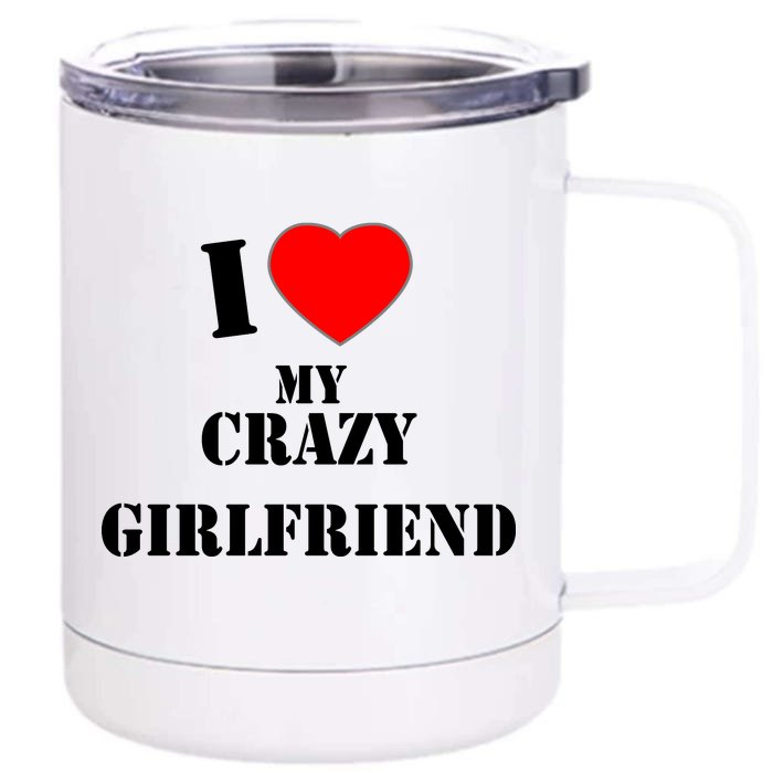 I Love My Crazy Girlfriend Front & Back 12oz Stainless Steel Tumbler Cup