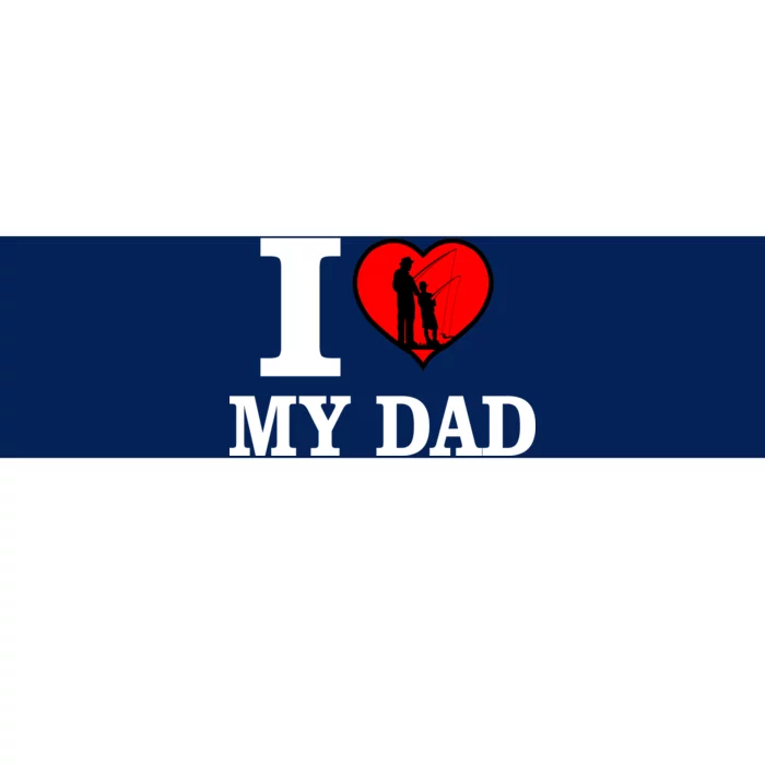 I Love My Dad Heart Bumper Sticker