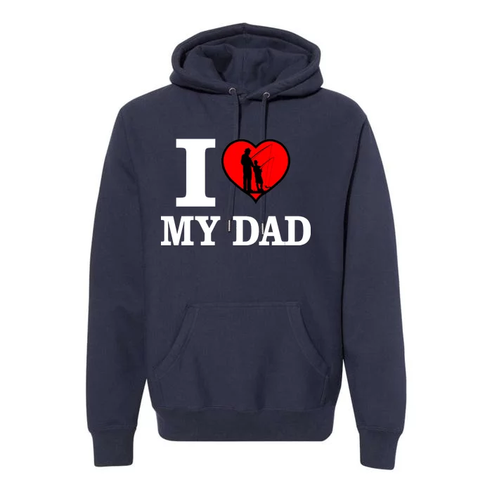 I Love My Dad Heart Premium Hoodie