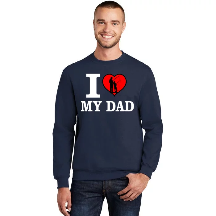 I Love My Dad Heart Tall Sweatshirt