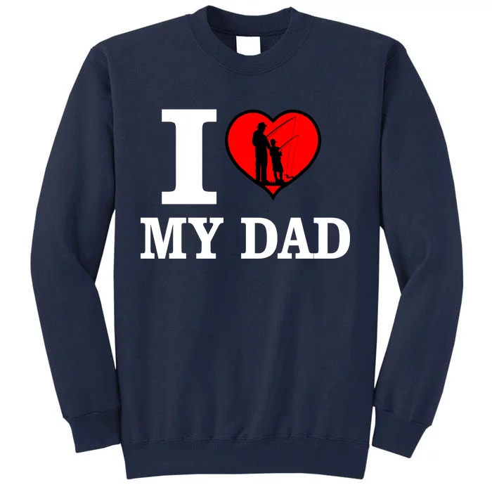 I Love My Dad Heart Tall Sweatshirt