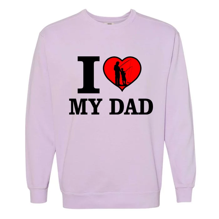 I Love My Dad Heart Garment-Dyed Sweatshirt