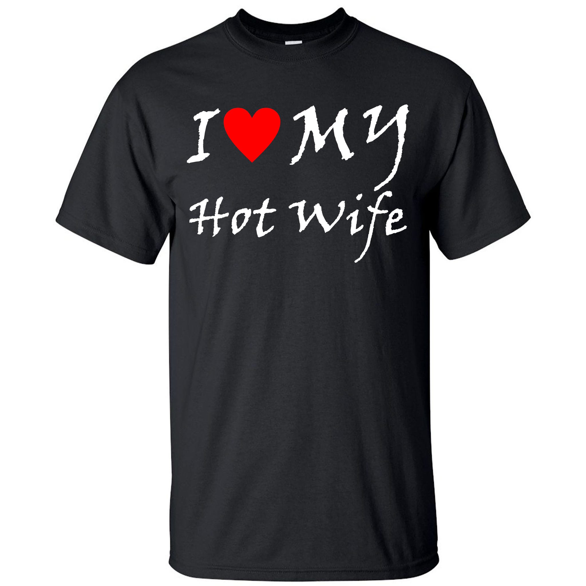 I Love My Hot Wife Tall T-Shirt | TeeShirtPalace