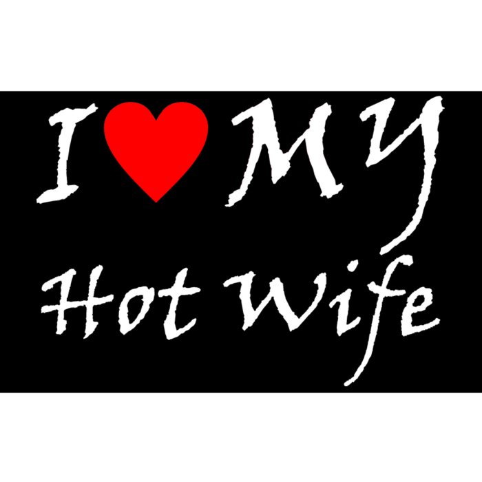 I Love My Hot Wife Bumper Sticker