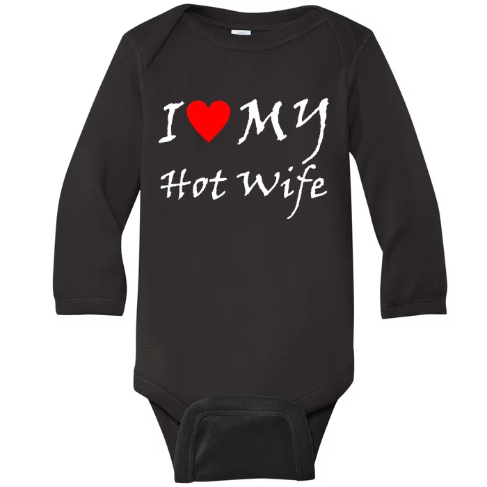 I Love My Hot Wife Baby Long Sleeve Bodysuit