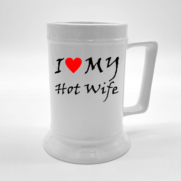 I Love My Hot Wife Front & Back Beer Stein