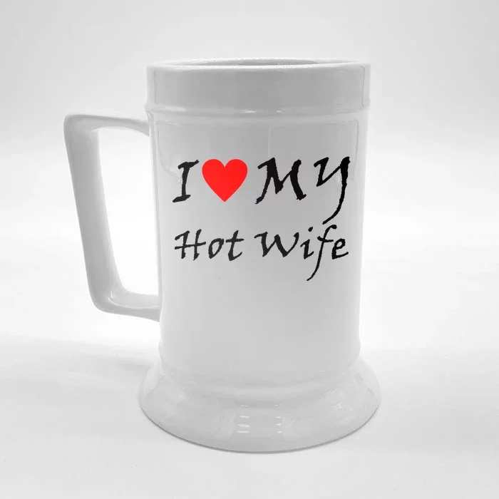 I Love My Hot Wife Front & Back Beer Stein