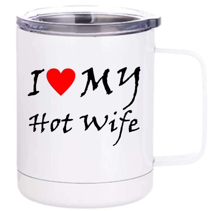 I Love My Hot Wife Front & Back 12oz Stainless Steel Tumbler Cup