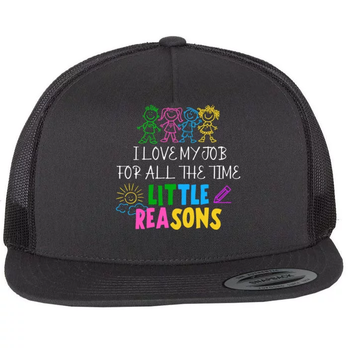 I Love My Job For All The Time Little Reasons Flat Bill Trucker Hat