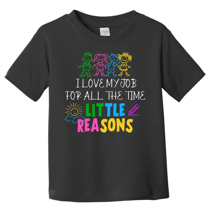 I Love My Job For All The Time Little Reasons Toddler T-Shirt