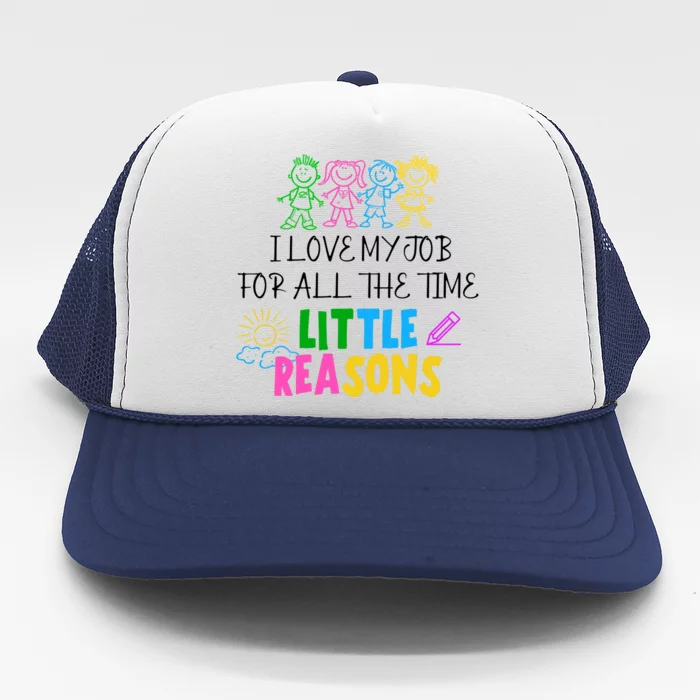 I Love My Job For All The Time Little Reasons Trucker Hat