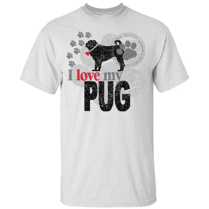 I Love My Pug - Dog Tall T-Shirt