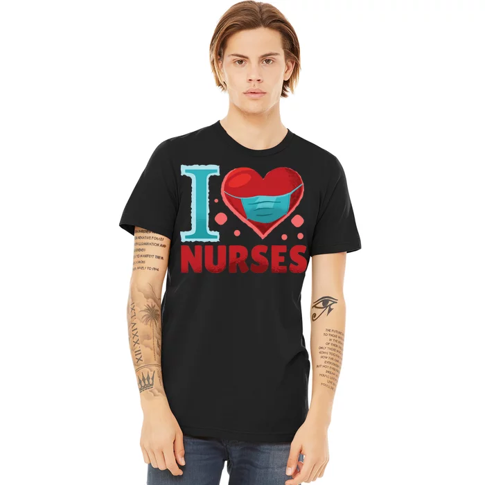 I Love Nurses Premium T-Shirt