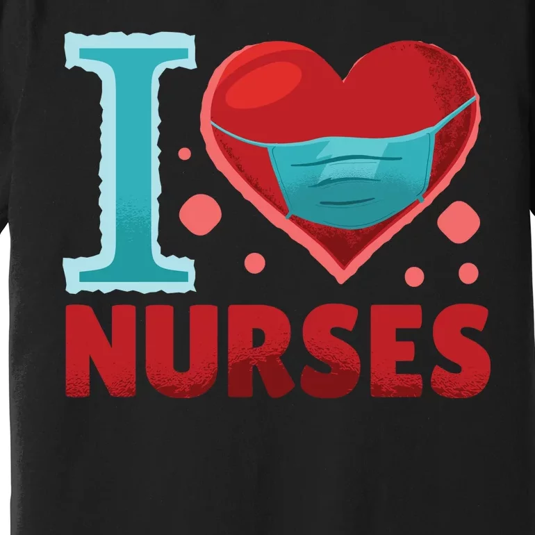 I Love Nurses Premium T-Shirt