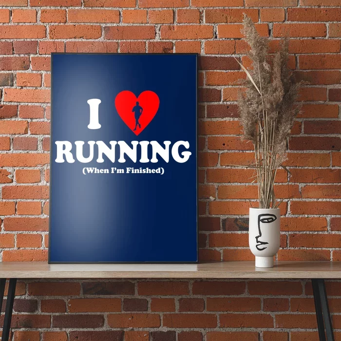 I Love Running When I'm Finished Poster