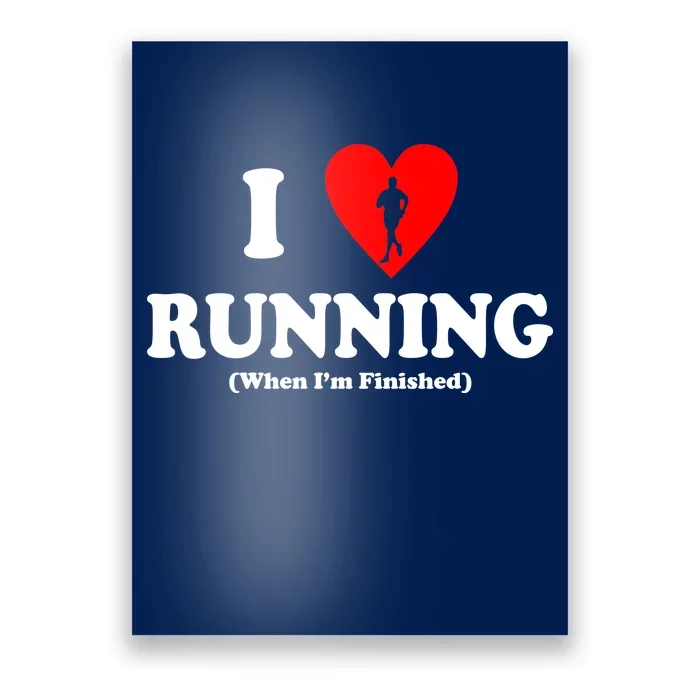 I Love Running When I'm Finished Poster