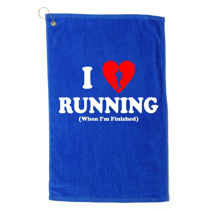 I Love Running When I'm Finished Platinum Collection Golf Towel