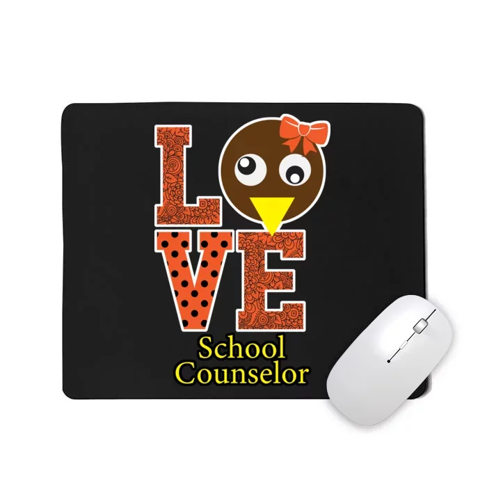 I Love School Counselor Turkeys Thanksgiving Mousepad