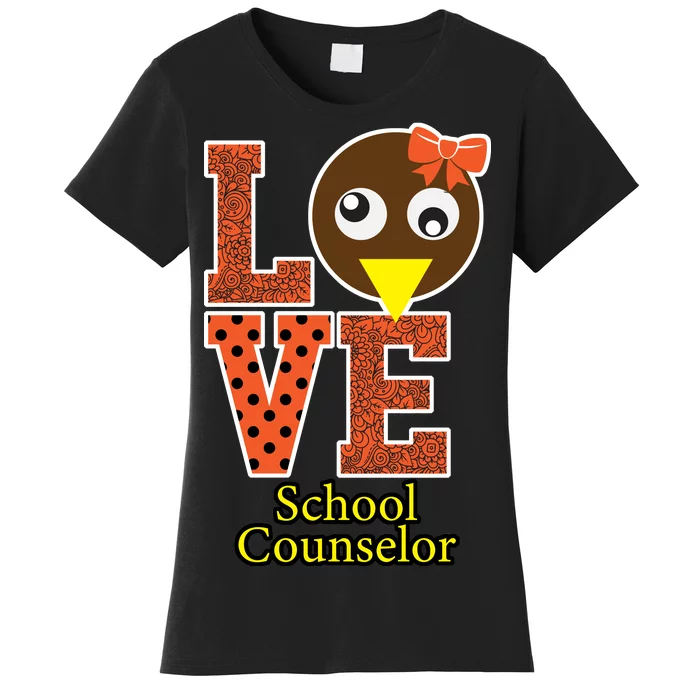 I Love School Counselor Turkeys Thanksgiving Women's T-Shirt