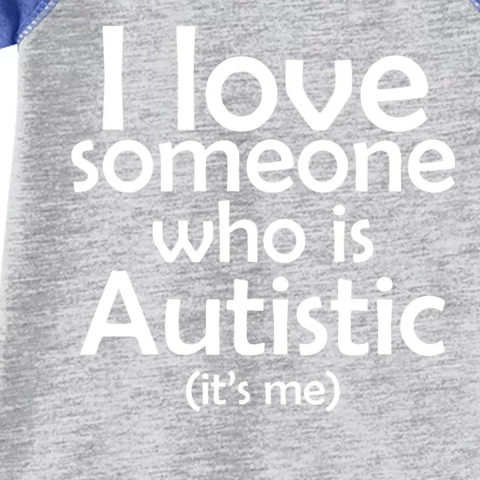 I Love Someone Who Autistic (It's me) Infant Baby Jersey Bodysuit