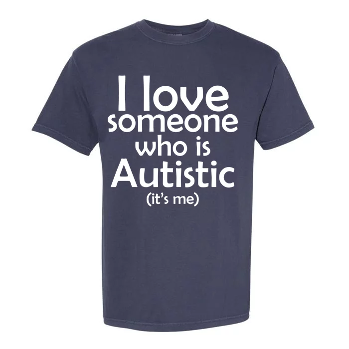 I Love Someone Who Autistic (It's me) Garment-Dyed Heavyweight T-Shirt