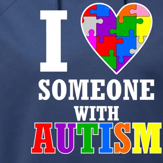 I Love Someone With Autism Puzzle Piece Heart Performance Fleece Hoodie