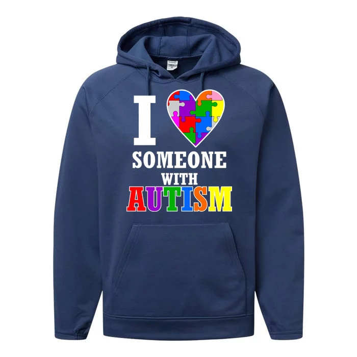 I Love Someone With Autism Puzzle Piece Heart Performance Fleece Hoodie