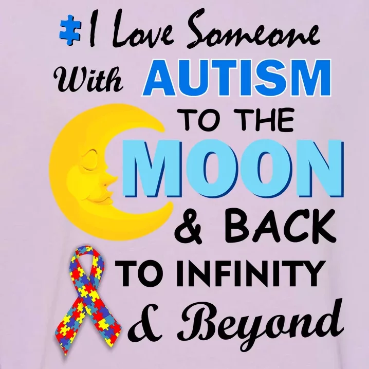 I Love Someone With Autism To The Moon & Back Garment-Dyed Sweatshirt