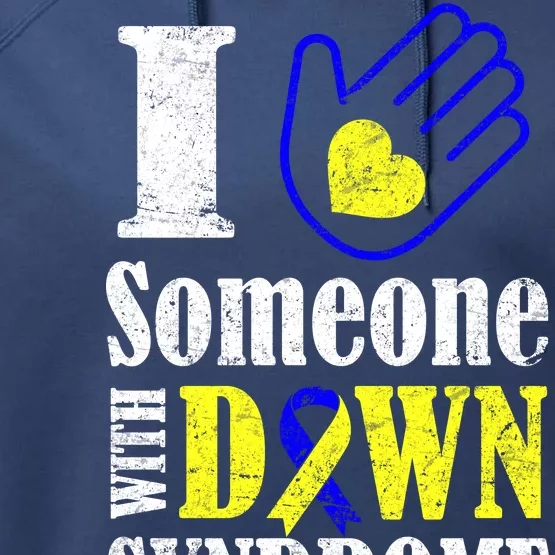 I Love Someone With Down Syndrome Performance Fleece Hoodie