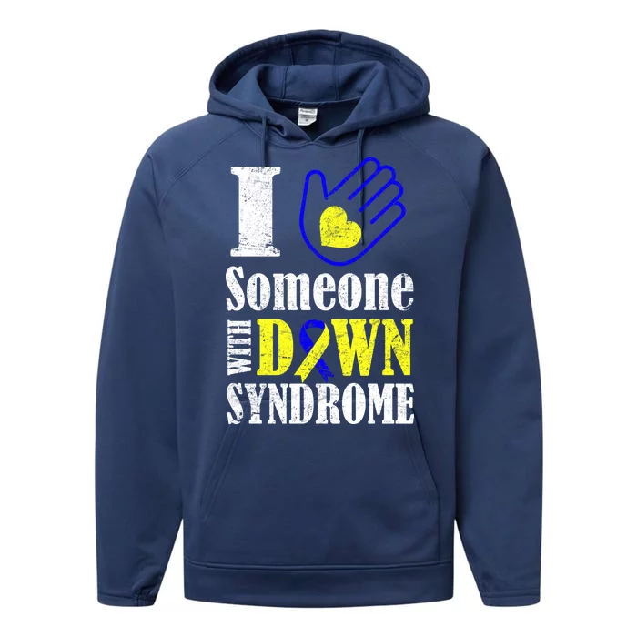 I Love Someone With Down Syndrome Performance Fleece Hoodie