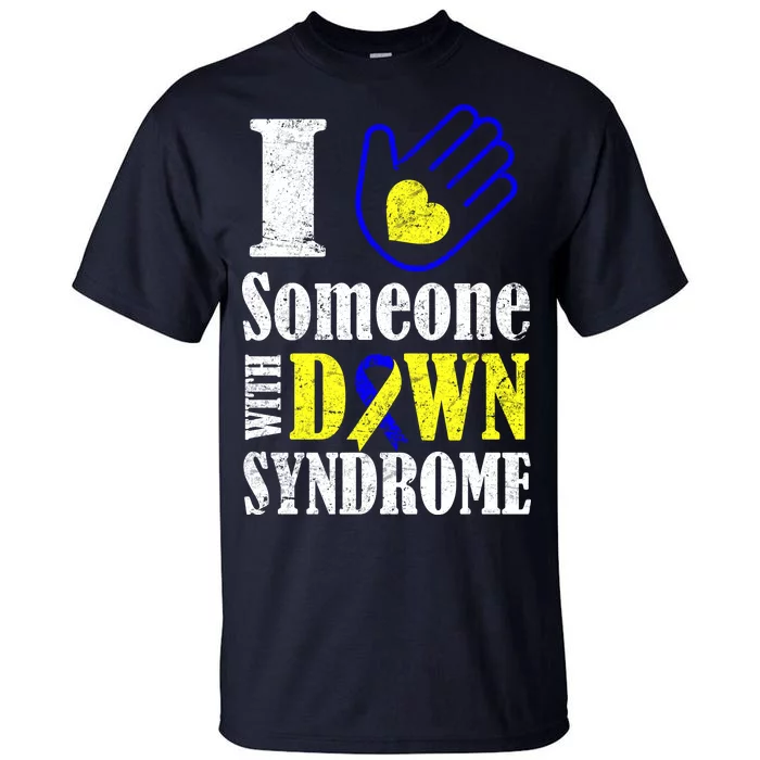 I Love Someone With Down Syndrome Tall T-Shirt