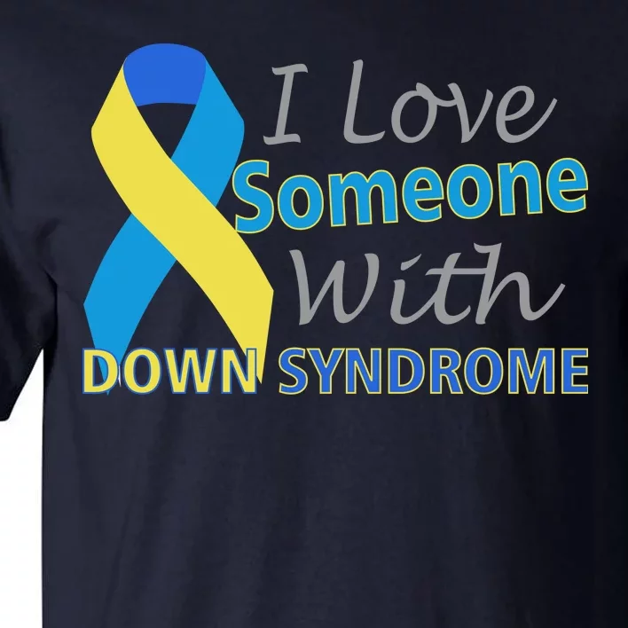 I Love Someone With Down Syndrome Awareness Tall T-Shirt