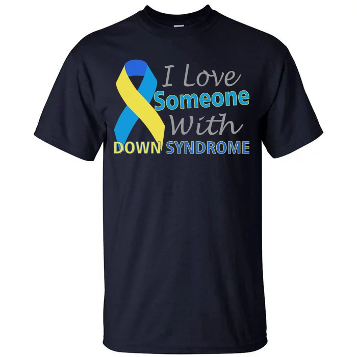 I Love Someone With Down Syndrome Awareness Tall T-Shirt